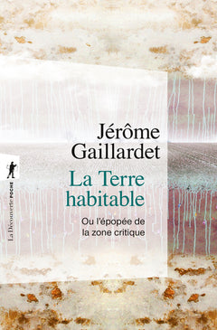 La Terre habitable - Ou l'épopée de la zone critique