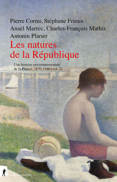 Les natures de la République - Histoire environnementale de la France, 1870-1940 (vol. 2)