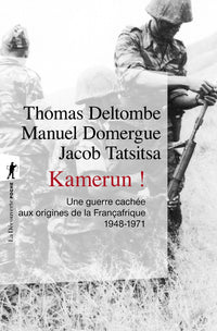 Kamerun ! Une guerre cachée aux origines de la Françafrique, 1948-1971