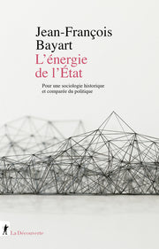 L'énergie de l'État - Pour une sociologie historique et comparée du politique