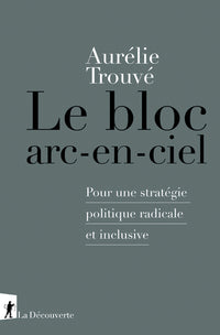 Le bloc arc-en-ciel: Pour une stratégie politique radicale et inclusive