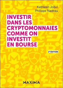 Investir dans les cryptomonnaies comme on investit en bourse - 2e éd.