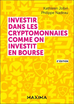 Investir dans les cryptomonnaies comme on investit en bourse - 2e éd.