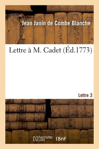 Lettre à M. Cadet. Lettre 3