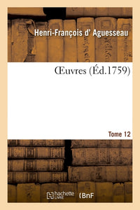 Oeuvres. Tome 12