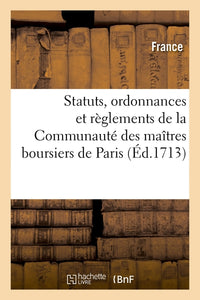 Statuts, ordonnances et règlements de la Communauté des maîtres boursiers