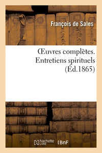 OEuvres complètes. Entretiens spirituels