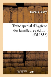 Traité spécial d'hygiène des familles, dans ses rapports avec le mariage, au physique