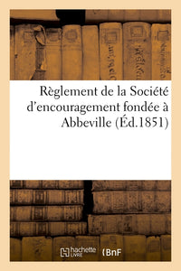 Règlement de la Société d'encouragement fondée à Abbeville, pour l'amélioration de la race chevaline
