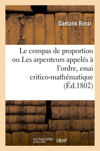 Le compas de proportion ou Les arpenteurs appelés à l'ordre, essai critico-mathématique