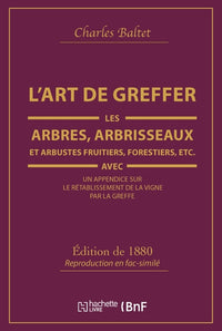 L'art de greffer les arbres, arbrisseaux et arbustes fruitiers, forestiers
