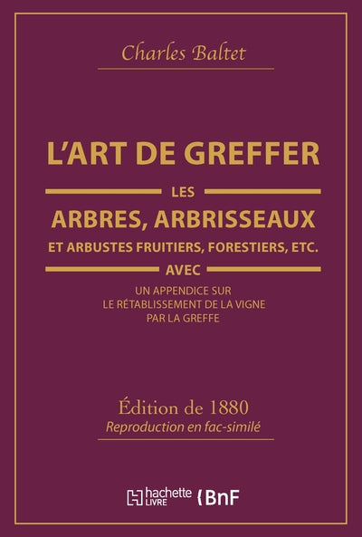 L'art de greffer les arbres, arbrisseaux et arbustes fruitiers, forestiers
