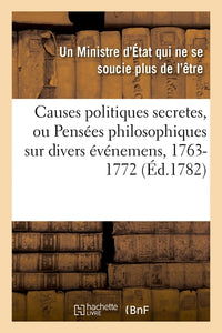 Causes politiques secretes. Pensées philosophiques, 1763-1772. Traduit de l'anglois