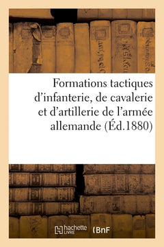Exemples de formations tactiques de l'infanterie, la cavalerie et l'artillerie de l'armée allemande