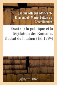 Essai sur la politique et la législation des Romains. Traduit de l'italien