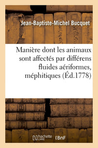 Mémoire sur la manière dont les animaux sont affectés par différents fluides aériformes méphitiques