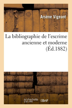 La bibliographie de l'escrime ancienne et moderne