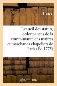 Recueil des statuts, ordonnances et réglemens de la communauté des maîtres