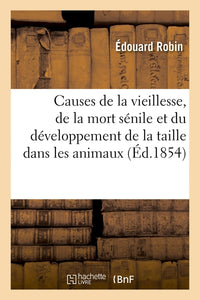 Causes générales de la vieillesse, de la mort sénile et du développement de la taille