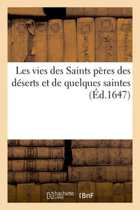 Les vies des Saints pères des déserts et de quelques saintes