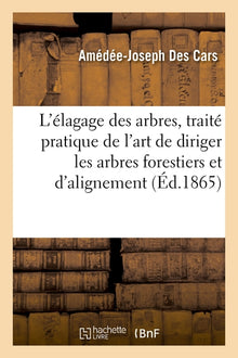 L'élagage des arbres, traité pratique de l'art de diriger les arbres forestiers et d'alignement