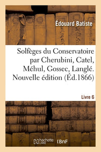 Solfèges du Conservatoire. Livre 6