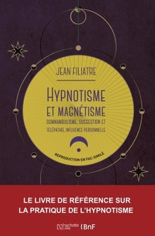 Hypnotisme et magnétisme, somnambulisme, suggestion et télépathie, influence personnelle