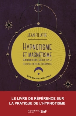 Hypnotisme et magnétisme, somnambulisme, suggestion et télépathie, influence personnelle