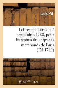 Lettres patentes du 7 septembre 1780, portant règlement pour les statuts du corps