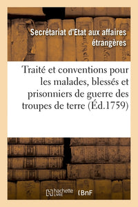 Traité et conventions pour les malades, blessés et prisonniers de guerre des troupes de terre