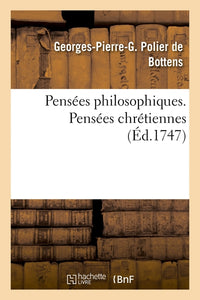 Pensées philosophiques. Pensées chrétiennes mises en parallèle ou en opposition