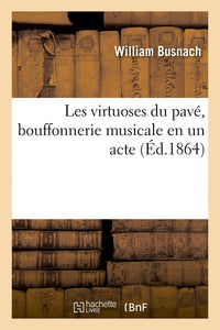 Les virtuoses du pavé, bouffonnerie musicale en un acte