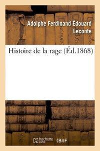Histoire de la rage, caractères qui la distinguent, moyens d'empêcher sa propagation