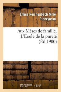 Aux Mères de famille. L'École de la pureté
