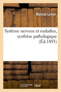 Système nerveux et maladies, synthèse pathologique