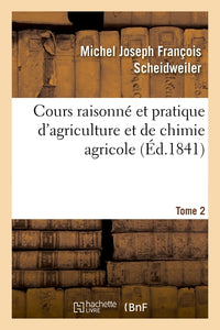 Cours raisonné et pratique d'agriculture et de chimie agricole