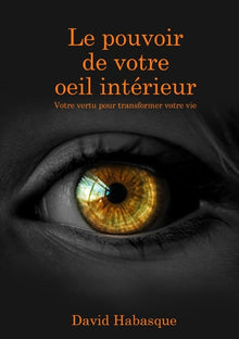 Le pouvoir de votre oeil intérieur