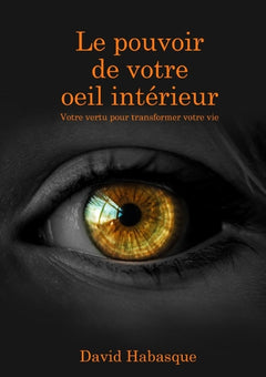 Le pouvoir de votre oeil intérieur