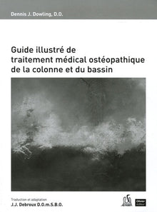 Guide illustré de traitement médical ostéopathique de la colonne et du bassin