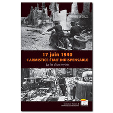 17 JUIN 1940, L'ARMISTICE ETAIT INEVITABLE ?, 17 JUIN 1940, L'ARMISTICE ETAIT INDISPENSABLE