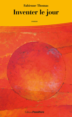 Inventer le jour - roman