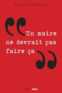 "Un maire ne devrait pas faire ça..."