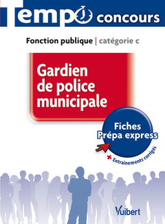 Concours Gardien de police municipale - Catégorie C - L'essentiel en 66 fiches