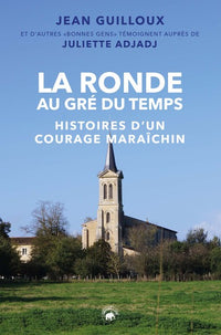 La Ronde au gré du temps - histoires d'un courage maraîchin