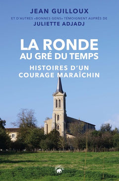 La Ronde au gré du temps - histoires d'un courage maraîchin
