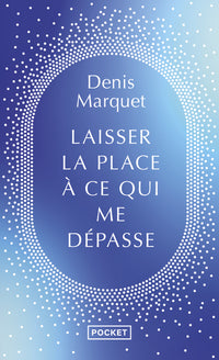 Laisser la place à ce qui me dépasse