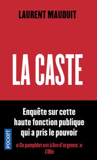 La caste - Enquête sur cette haute fonction publique qui a pris le pouvoir