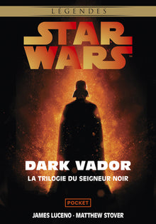 Star Wars - Intégrale Dark Vador - Le Labyrinthe du mal / L'Ascension de Dark Vador / La Revanche des Sith