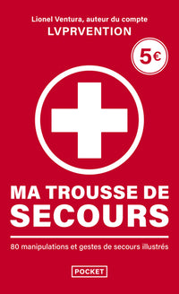 Ma trousse de secours - 80 manipulations et gestes de secours illustrés