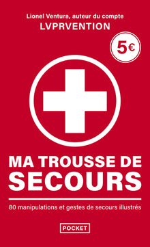 Ma trousse de secours - 80 manipulations et gestes de secours illustrés
